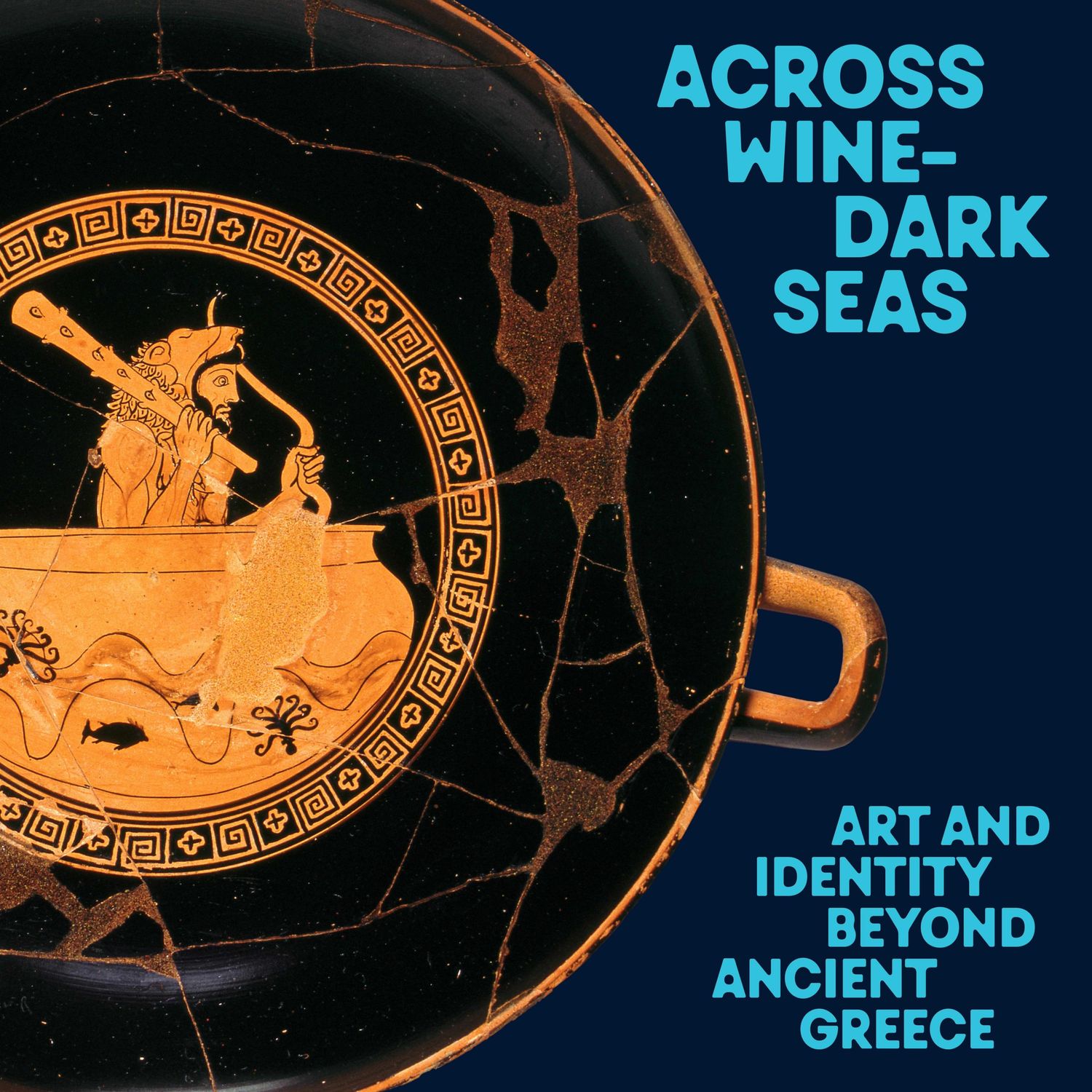 Across Wine - Dark Seas: Art and Identity beyond Ancient Greece