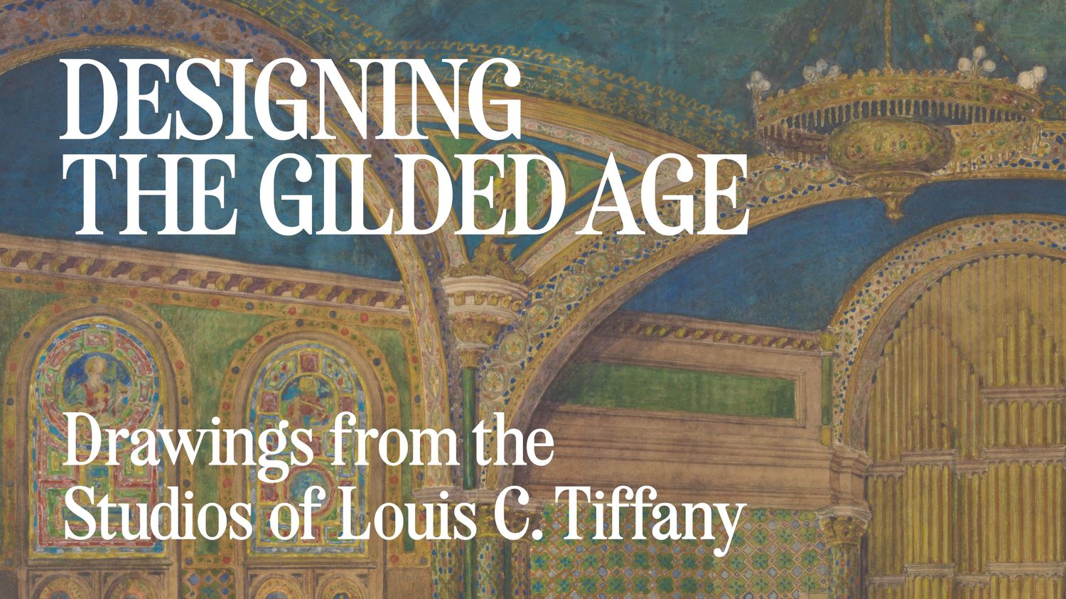 Designing the Gilded Age: Drawings from the Studios of Louis C. Tiffany