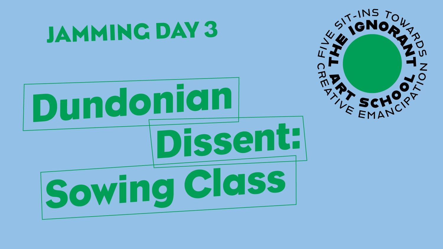 Jamming Day 3 | Dundonian Dissent: Sowing Class